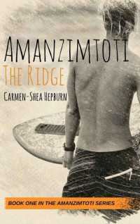 Hepburn, Carmen-Shea — Amanzimtoti: The Ridge