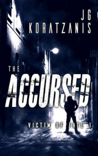 Koratzanis, J G — The Accursed A Dark Psychological Thriller Novel