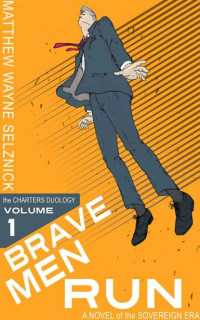 Selznick, Matthew Wayne — Brave Men Run
