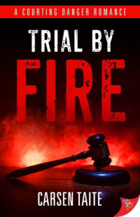 Carsen Taite — Trial by Fire (Courting Danger 1)