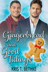 Kris T. Bethke — Gingerbread and Good Tidings
