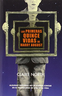 North_ Claire Valero Martínez — Las primeras quince vidas de Harry August