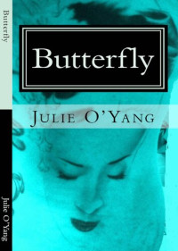 Julie Oyang — Butterfly - un romanzo di Julie O'Yang