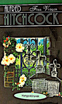 Alfred Hitchcock — Friss virágok