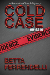 Betta Ferrendelli — Cold Case No. 99-5219 (A Samantha Church Mystery Book 4)