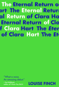 Louise Finch — The Eternal Return of Clara Hart