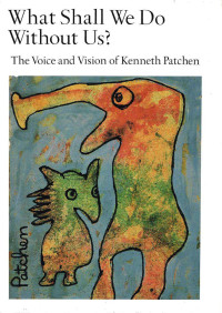 Patchen Kenneth — What Shall We Do Without Us