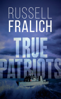 Russell Fralich — True Patriots