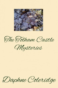 Daphne Coleridge — The Tolham Castle Mysteries