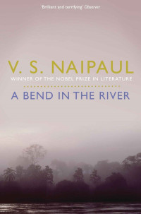 V. S. Naipaul — A Bend In The River