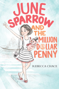 Chace Rebecca — June Sparrow and the Million-Dollar Penny