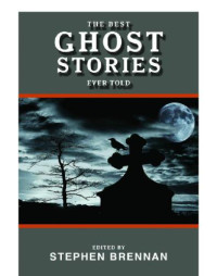 Brennan, Stephen (editor) — The Best Ghost Stories Ever Told