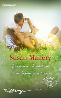 Susan Mallery — La caricia de un beso--Marido por unas horas
