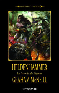 Graham Mcneill — (Tiempos De Leyenda. La Leyenda De Sigmar 01) Heldenhammer(c.1)