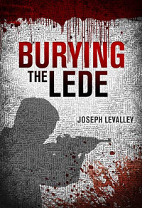 LeValley Joseph — Burying the Lede