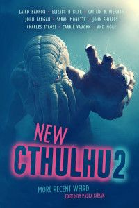 Laird Barron, Elizabeth Bear, Caitlín R. Kiernan, John Langan, Sarah Monette, John Shirley, Charles Stross, Carrie Vaughn — New Cthulhu: More Weird Tales (New Cthulhu 2)