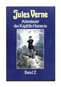 Jules Verne — Abenteuer des Kapitän Hatteras Band2