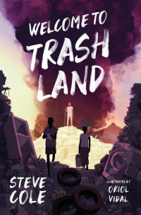 Steve Cole — Welcome to Trashland