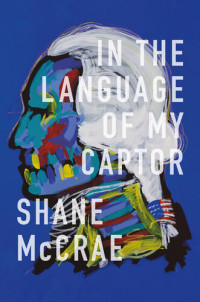 Shane McCrae — In the Language of My Captor