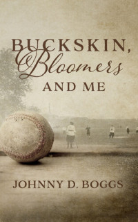 Johnny D. Boggs — Buckskin, Bloomers, and Me