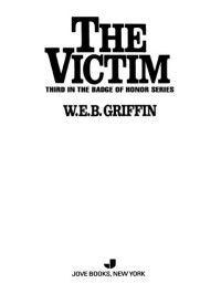 W.E.B. Griffin — The Victim - Badge of Honor, Book 3