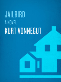 Kurt Vonnegut — Jailbird: A Novel