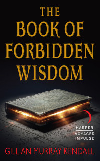Kendall, Gillian Murray — The Book of Forbidden Wisdom
