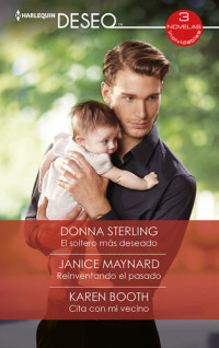 Donna Sterling / Janice Maynard / Karen Booth — El soltero más deseado / Reinventando el pasado / Cita con mi vecino
