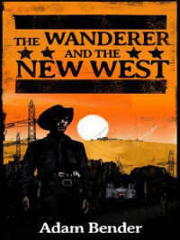 Bender Adam — The Wanderer and the New West