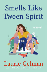 Laurie Gelman — Smells Like Tween Spirit