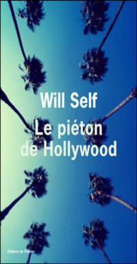 Will Self — Le piéton de Hollywood