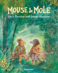 Joyce Dunbar; James Mayhew — Mouse & Mole