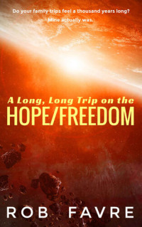 Rob Favre — A Long, Long Trip on the Hope/Freedom