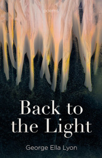 George Ella Lyon — Back to the Light