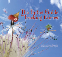 Ammi-Joan Paquette — The Tiptoe Guide to Tracking Fairies