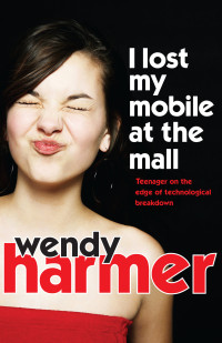 Harmer Wendy — I Lost My Mobile At the Mall