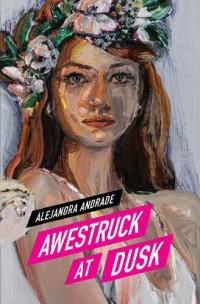 Alejandra Andrade — Awestruck at Dusk