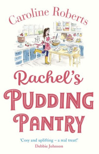 Caroline Roberts — Rachel's Pudding Pantry