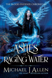 Michael J Allen — Ashes of Raging Water: A Completed Angel War Urban Fantasy