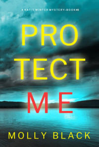 Molly Black — Protect Me: Katie Winter Series, Book 8