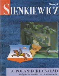 Henryk Sienkiewicz — A Polaniecki család, Polgár és nemes, A harmadik