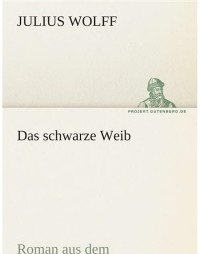 Wolff Julius — Das Schwarze Weib