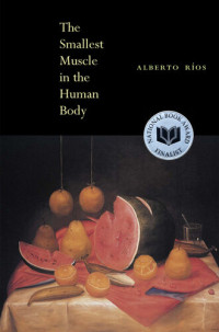 Alberto Ríos — The Smallest Muscle in the Human Body