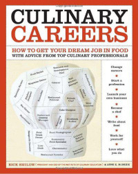 Smilow Rick; McBride Anne E — Culinary Careers: How to Get Your Dream Job in Food With Advice From Top Culinary Professionals
