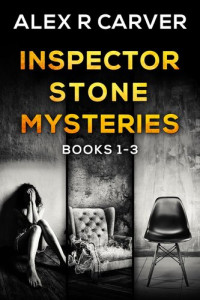 Alex R. Carver — Inspector Stone Mysteries Volume 1 (Books 1-3)