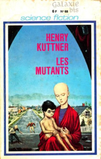 Henry Kuttner — Les mutants