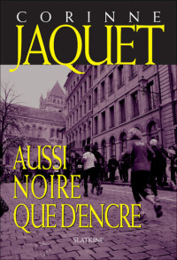 Corinne Jaquet — Aussi noire que d'encre: Un thriller déroutant sous le ciel de Genève !