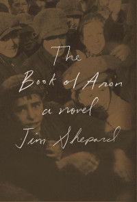 Jim Shepard — The Book Of Aron