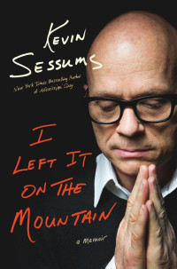 Kevin Sessums — I Left It on the Mountain: A Memoir