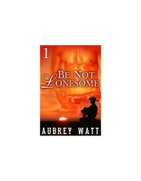 Watt Aubrey — Be Not Lonesome